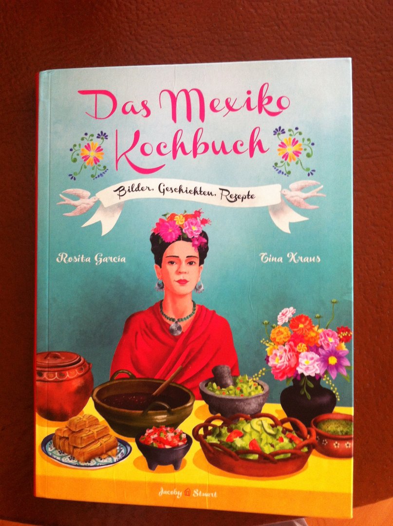 Das Mexiko Kochbuch, Bilder, Geschichten, Rezepte