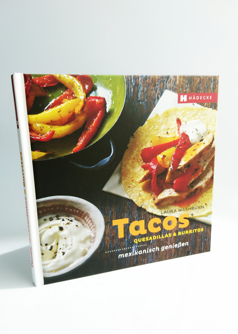 TACOS BURRITOS & QUESADILLAS, mexikanisch genießen